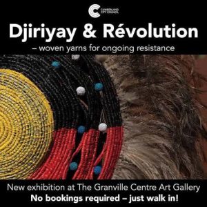 Read more about the article Explore ‘Djiriyay an Revolution’ at Cumberland City Council’s Granville Centre art Gallery